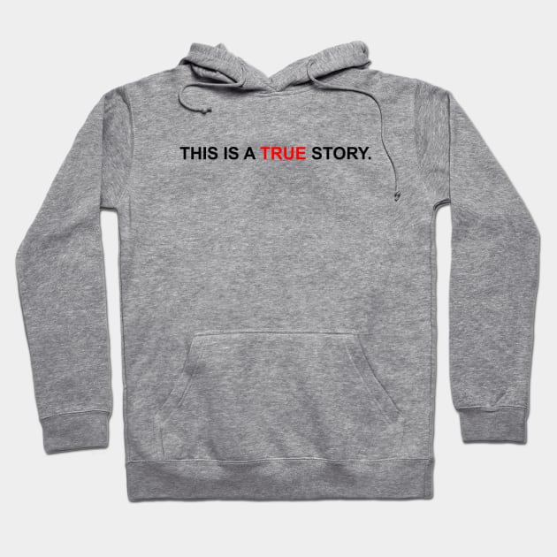 This is a true story. Hoodie by NoirPineapple